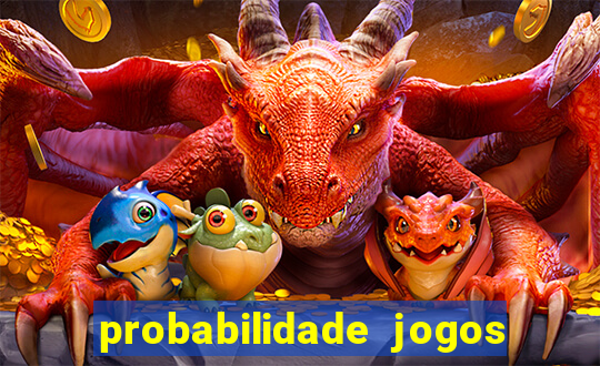 probabilidade jogos de hoje